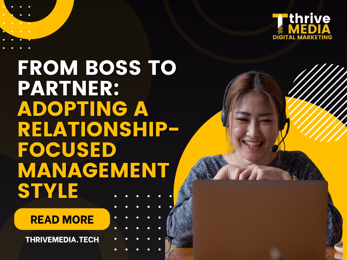 From Boss to Partner: Adopting a Relationship-Focused Management Style